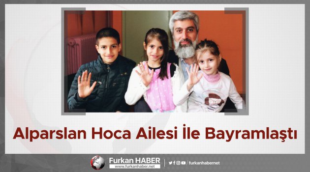 Alparslan Hoca Ailesi İle Bayramlaştı