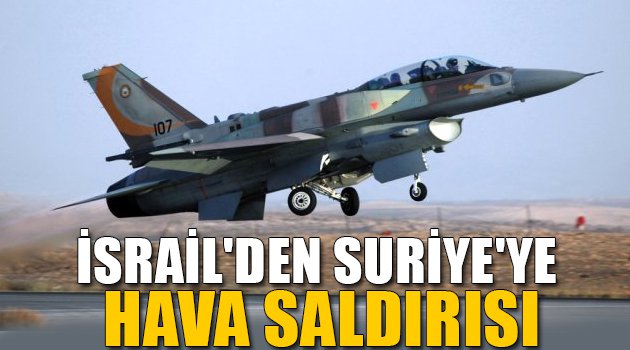 İsrail'den Suriye'ye hava saldırısı