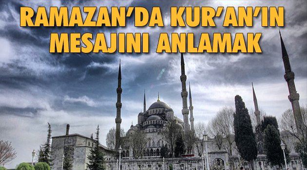 Ramazan’da Kur’an’ın Mesajını Anlamak