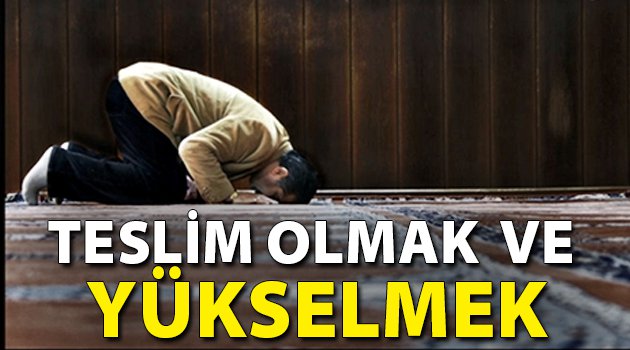 Teslim Olmak ve Yükselmek